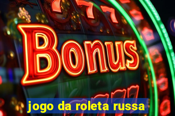 jogo da roleta russa